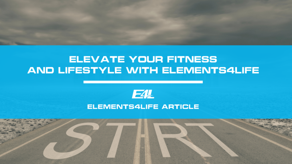 Elevate Your Fitness And Lifestyle with Elements4Life | Elements4Life