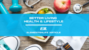 Better Living Health Lifestyle | Elements4Life