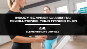 InBody Scanner Canberra: Revolutionise Your Fitness Plan