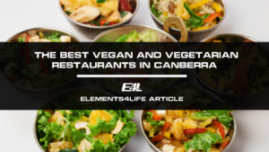 The Best Vegan and Vegetarian Restaurants in Canberra