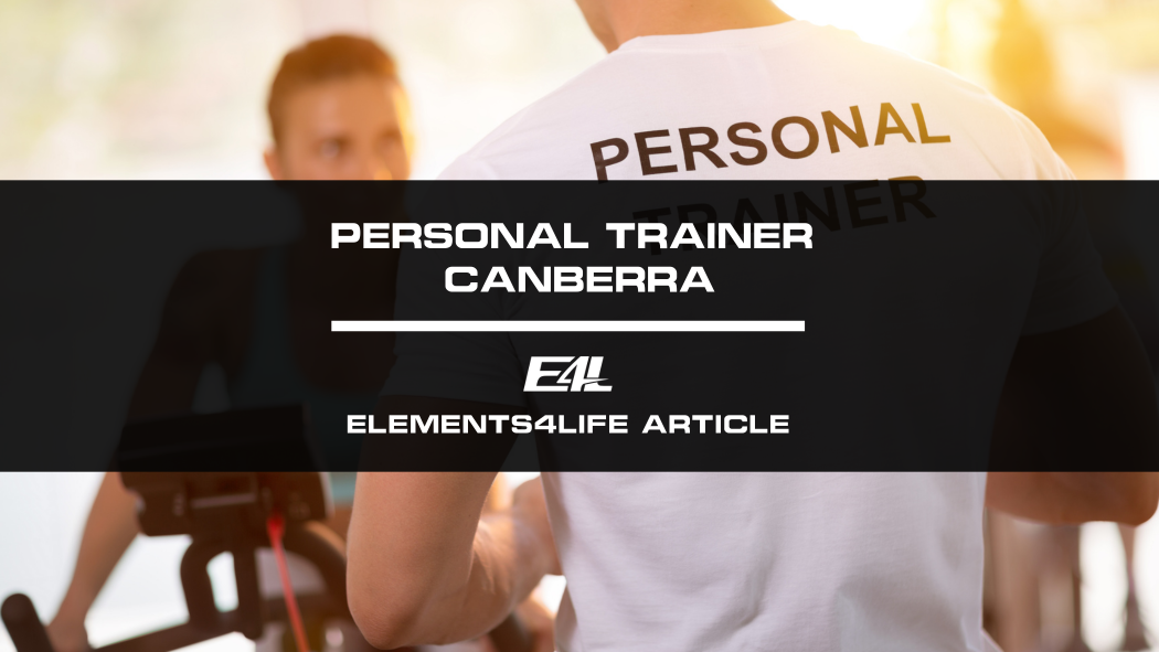 Personal Trainer Canberra: Elevating Your Fitness - Elements4Life