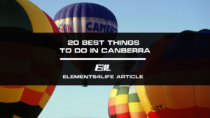 20 Best Things To Do Canberra | Elements4Life