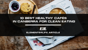 10 Best Healthy Cafés in Canberra for Clean Eating