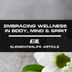 Holistic Health: Embracing Wellness in Body, Mind & Spirit