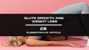 Glute Growth and Weight Loss