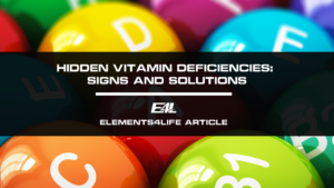 Hidden Vitamin Deficiencies: Signs and Solutions