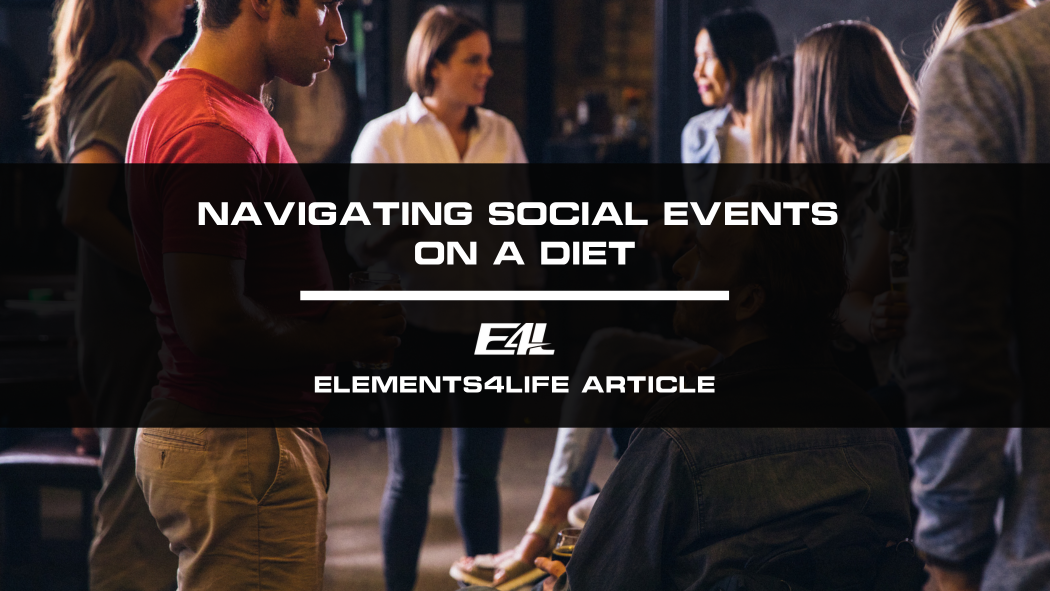 Navigating Social Events on a Diet: Strategies for Success - Elements4Life