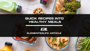 Quick Recipes into Healthy Meals