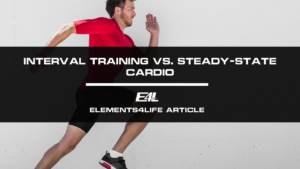 Interval Training vs. Steady-State Cardio