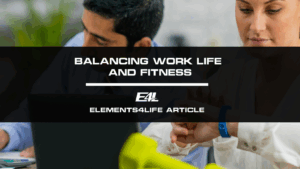 Balancing Work Life and Fitness